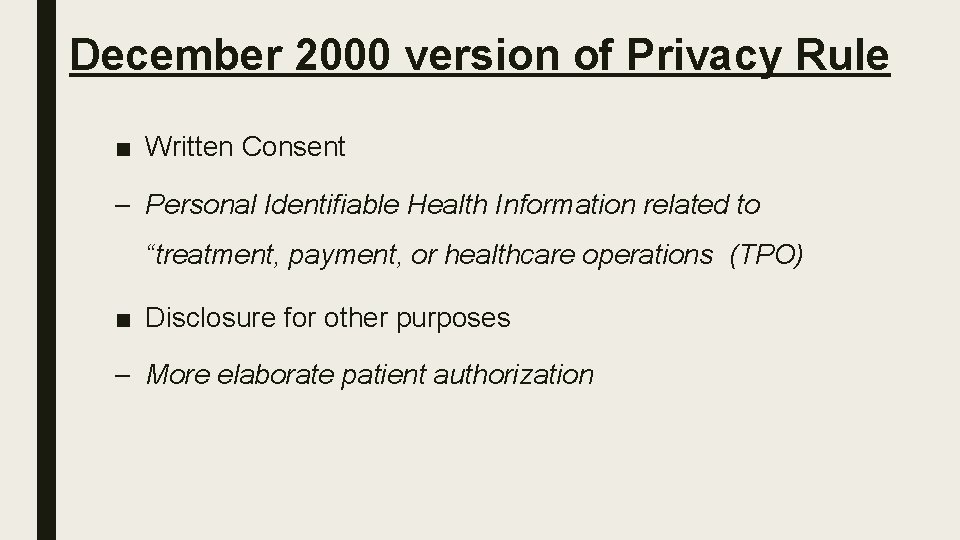 December 2000 version of Privacy Rule ■ Written Consent – Personal Identifiable Health Information