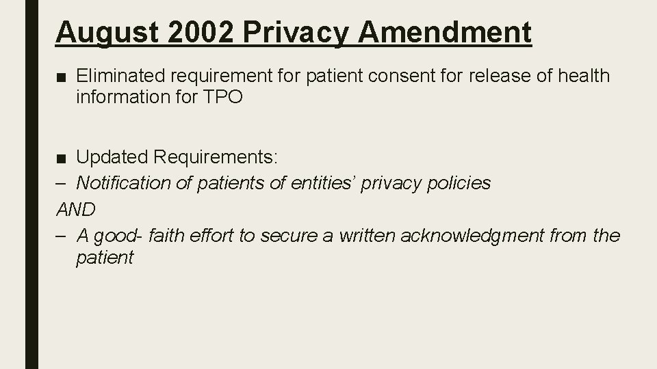 August 2002 Privacy Amendment ■ Eliminated requirement for patient consent for release of health