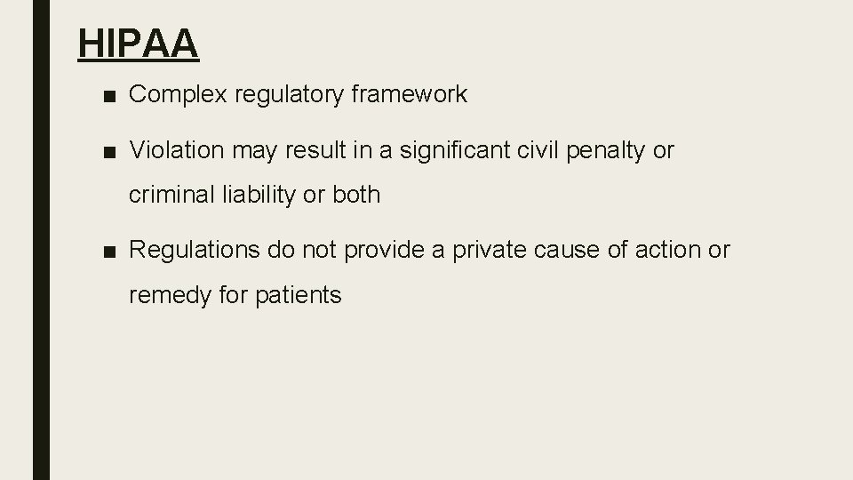 HIPAA ■ Complex regulatory framework ■ Violation may result in a significant civil penalty