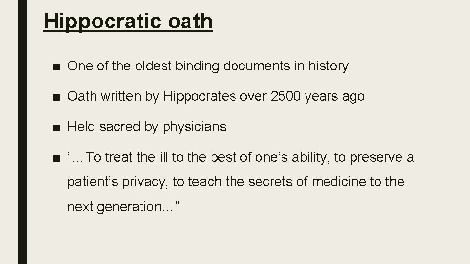 Hippocratic oath ■ One of the oldest binding documents in history ■ Oath written