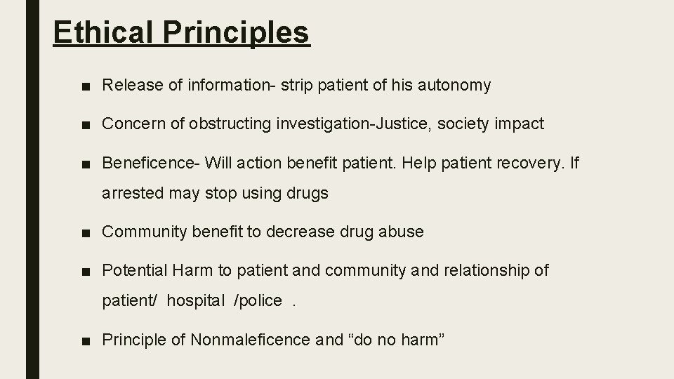 Ethical Principles ■ Release of information- strip patient of his autonomy ■ Concern of