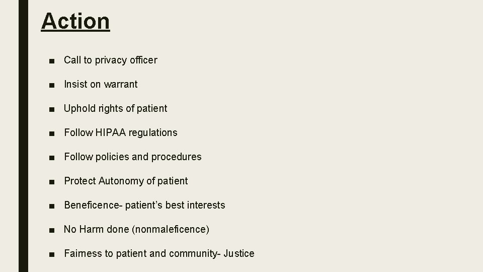 Action ■ Call to privacy officer ■ Insist on warrant ■ Uphold rights of