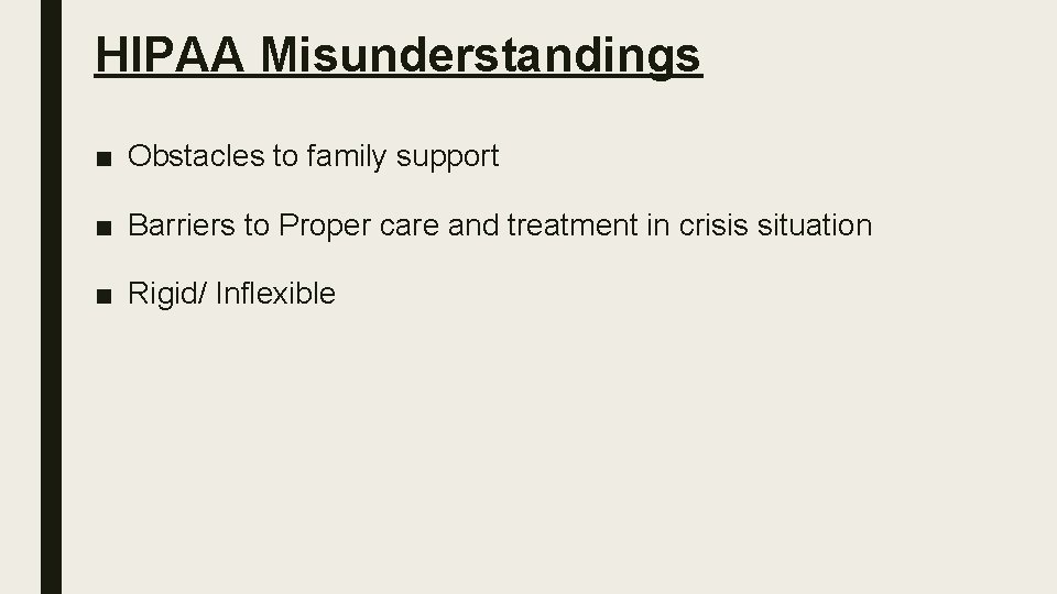 HIPAA Misunderstandings ■ Obstacles to family support ■ Barriers to Proper care and treatment