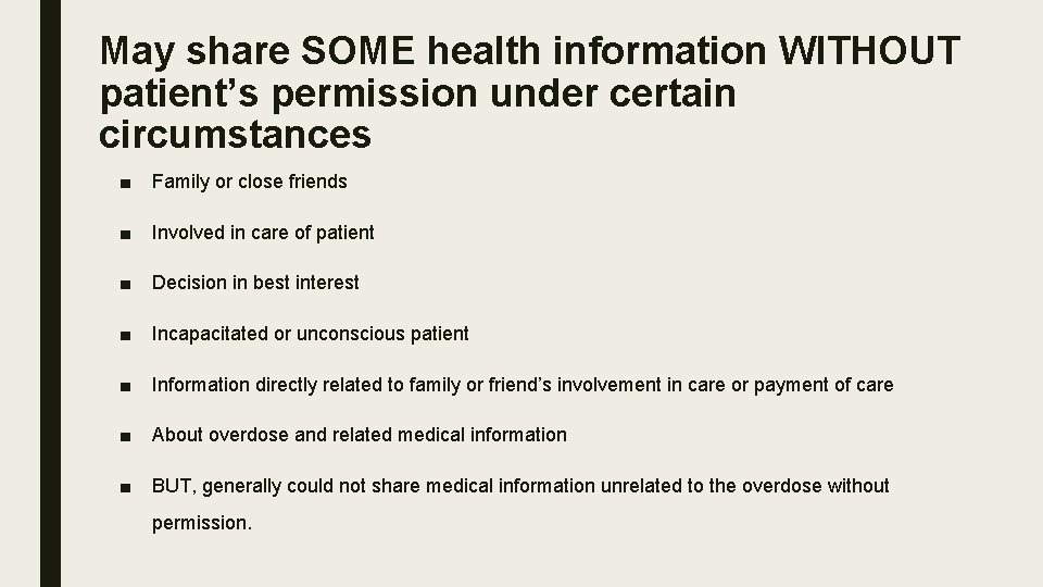 May share SOME health information WITHOUT patient’s permission under certain circumstances ■ Family or