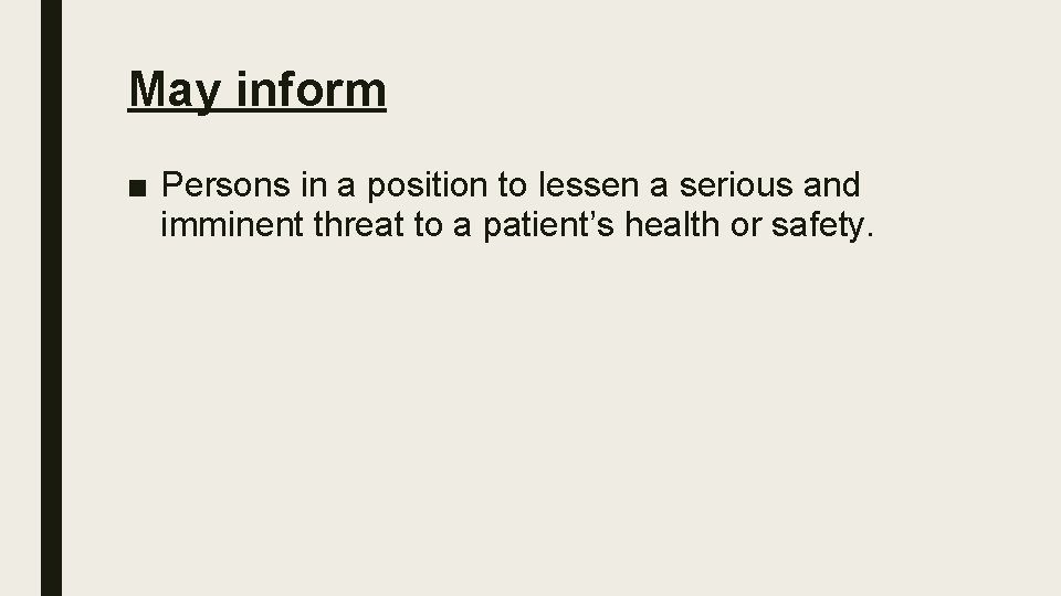 May inform ■ Persons in a position to lessen a serious and imminent threat