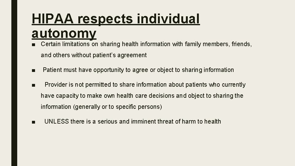 HIPAA respects individual autonomy ■ Certain limitations on sharing health information with family members,
