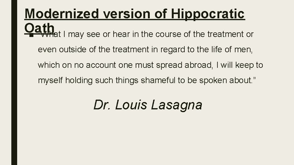 Modernized version of Hippocratic Oath ■ “What I may see or hear in the