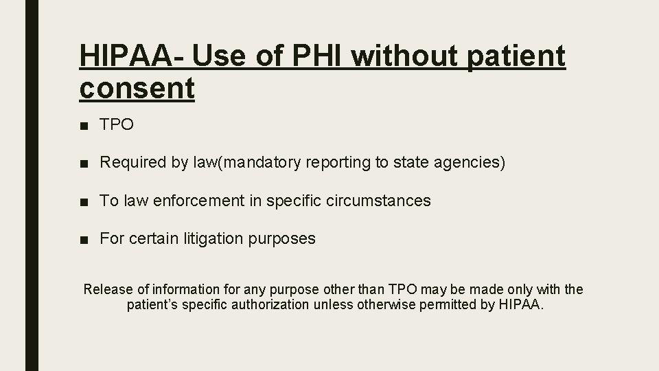 HIPAA- Use of PHI without patient consent ■ TPO ■ Required by law(mandatory reporting