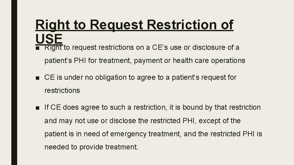 Right to Request Restriction of USE ■ Right to request restrictions on a CE’s