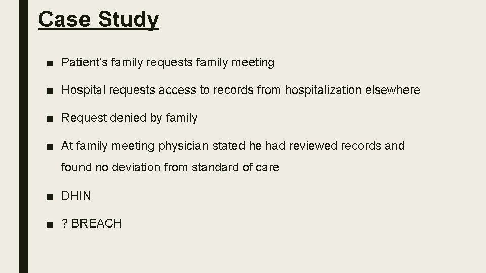 Case Study ■ Patient’s family requests family meeting ■ Hospital requests access to records