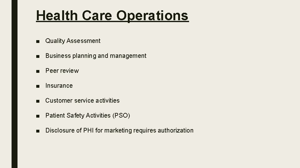 Health Care Operations ■ Quality Assessment ■ Business planning and management ■ Peer review