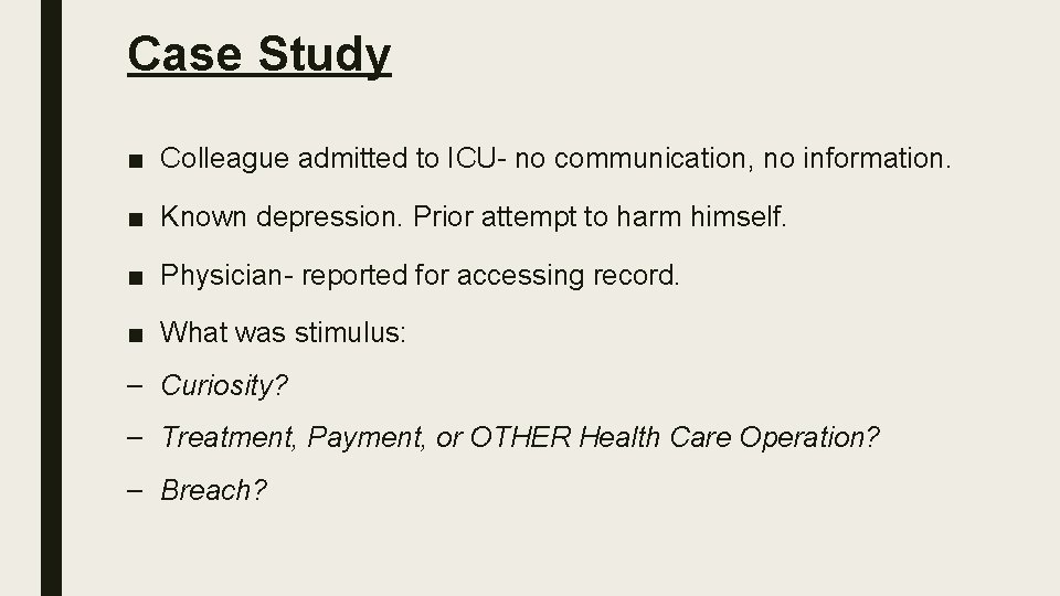 Case Study ■ Colleague admitted to ICU- no communication, no information. ■ Known depression.