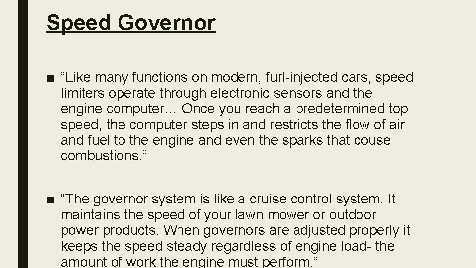 Speed Governor ■ ”Like many functions on modern, furl-injected cars, speed limiters operate through