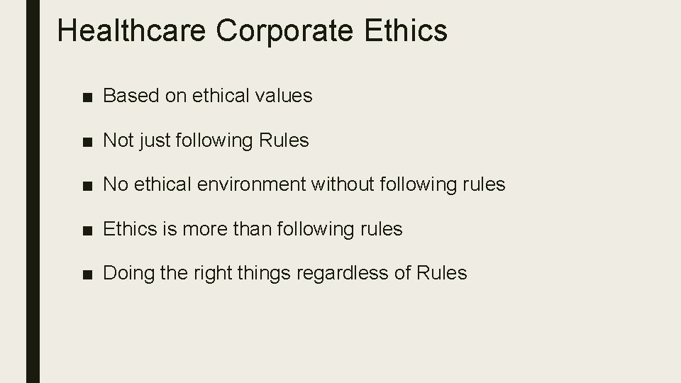 Healthcare Corporate Ethics ■ Based on ethical values ■ Not just following Rules ■