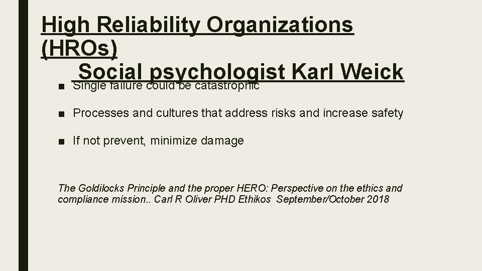 High Reliability Organizations (HROs) Social psychologist Karl Weick ■ Single failure could be catastrophic