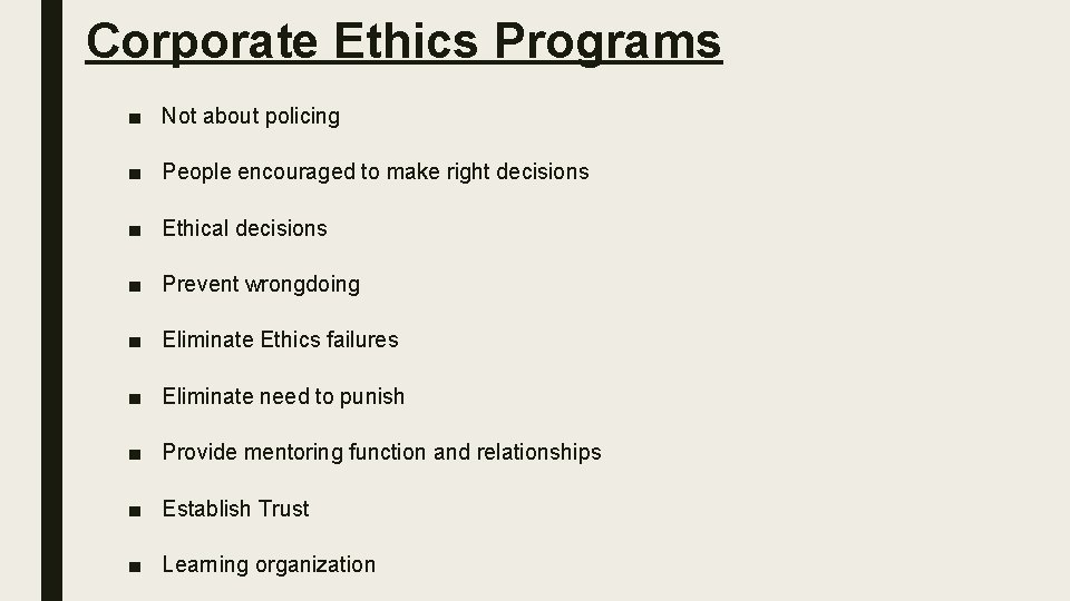 Corporate Ethics Programs ■ Not about policing ■ People encouraged to make right decisions