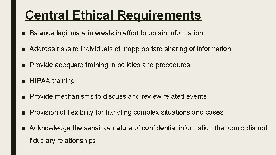 Central Ethical Requirements ■ Balance legitimate interests in effort to obtain information ■ Address