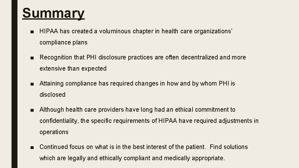 Summary ■ HIPAA has created a voluminous chapter in health care organizations’ compliance plans