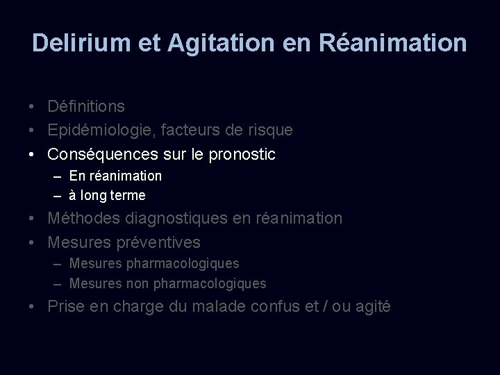 Delirium et Agitation en Réanimation • Définitions • Epidémiologie, facteurs de risque • Conséquences