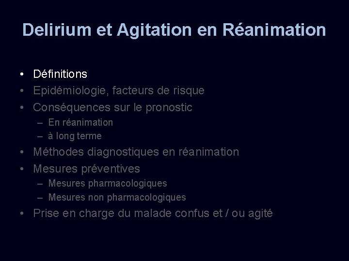 Delirium et Agitation en Réanimation • Définitions • Epidémiologie, facteurs de risque • Conséquences