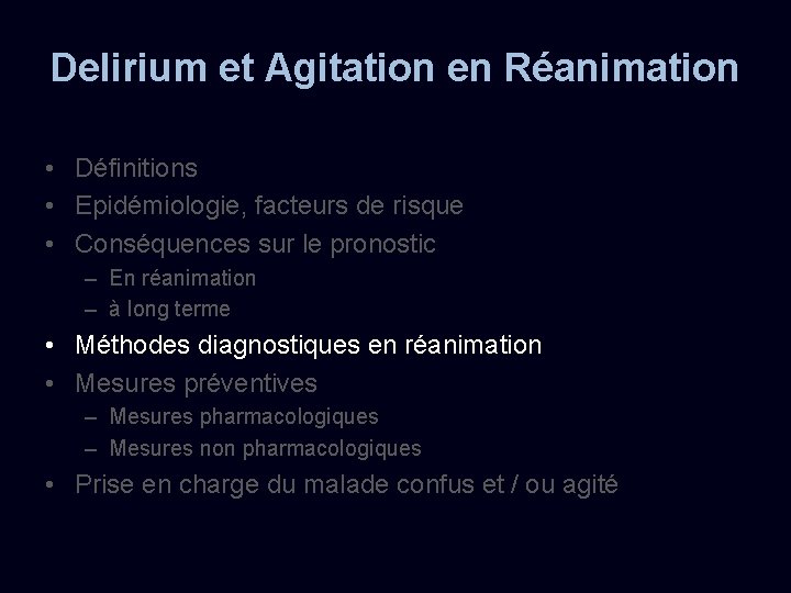 Delirium et Agitation en Réanimation • Définitions • Epidémiologie, facteurs de risque • Conséquences