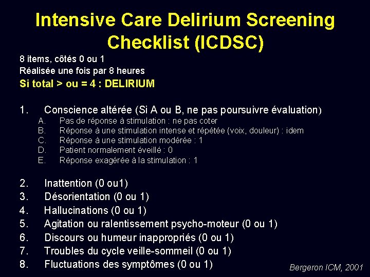 Intensive Care Delirium Screening Checklist (ICDSC) 8 items, côtés 0 ou 1 Réalisée une