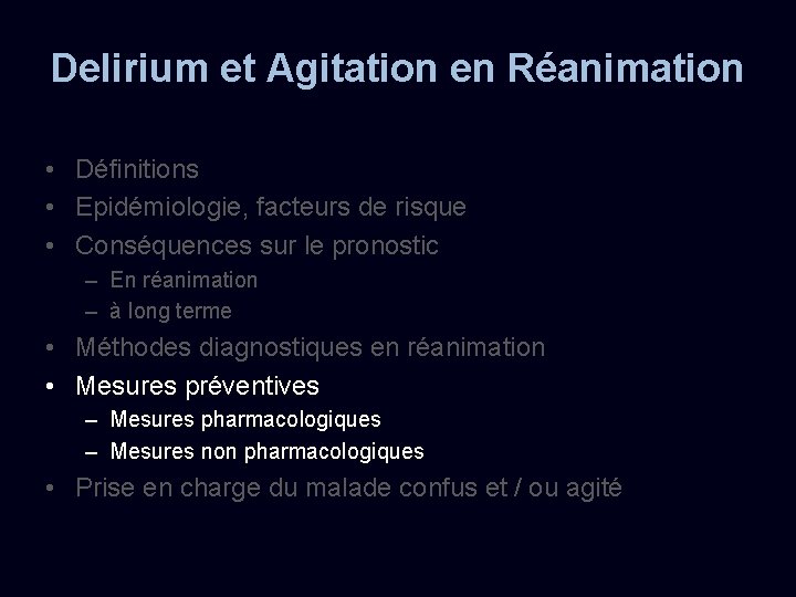 Delirium et Agitation en Réanimation • Définitions • Epidémiologie, facteurs de risque • Conséquences