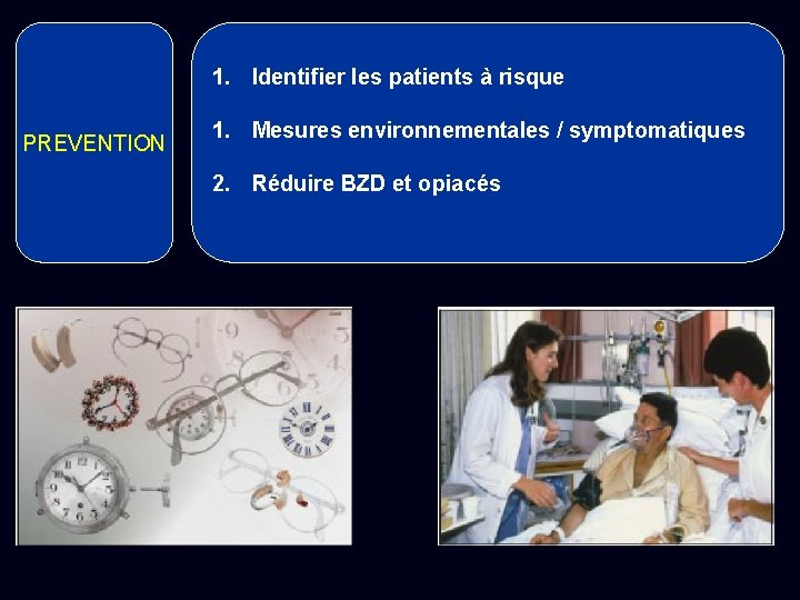 1. Identifier les patients à risque PREVENTION 1. Mesures environnementales / symptomatiques 2. Réduire