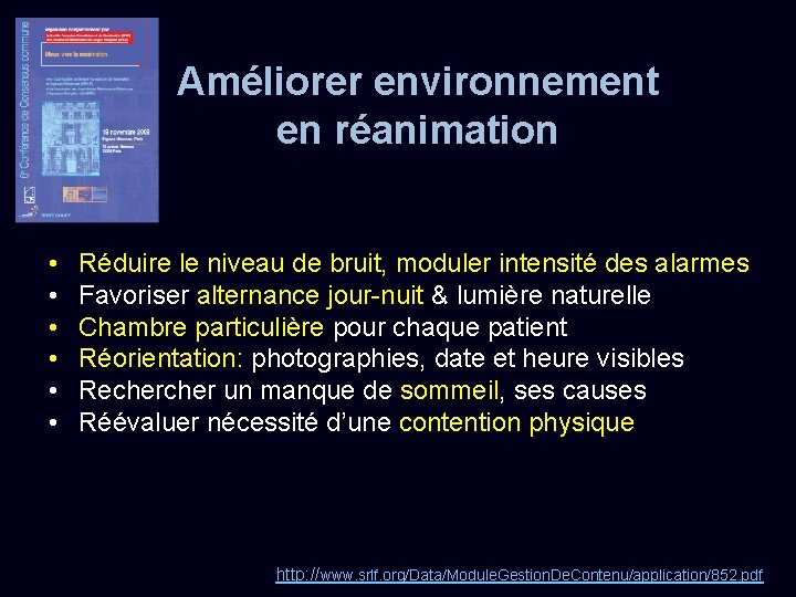 Améliorer environnement en réanimation • • • Réduire le niveau de bruit, moduler intensité