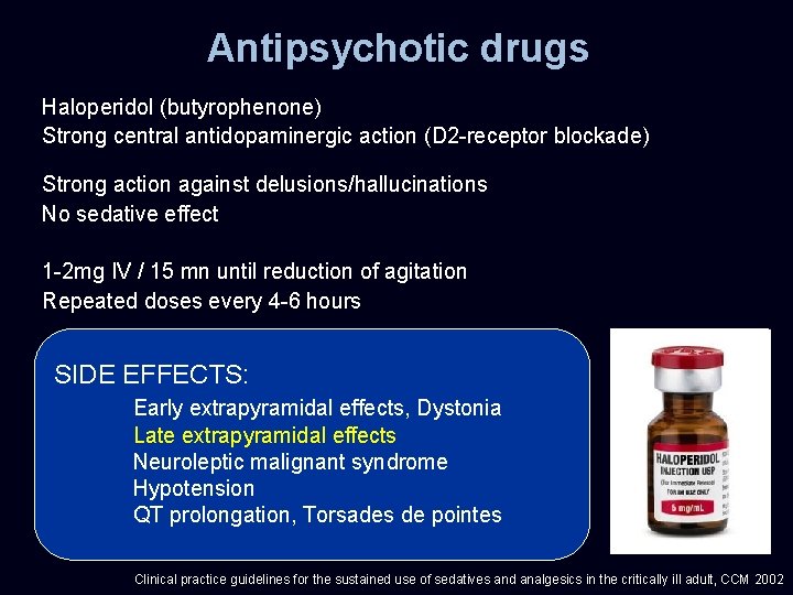 Antipsychotic drugs Haloperidol (butyrophenone) Strong central antidopaminergic action (D 2 -receptor blockade) Strong action