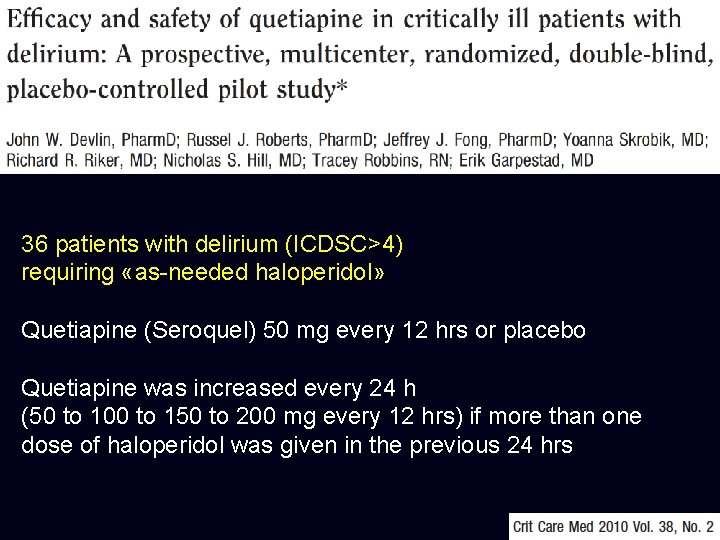 36 patients with delirium (ICDSC>4) requiring «as-needed haloperidol» Quetiapine (Seroquel) 50 mg every 12
