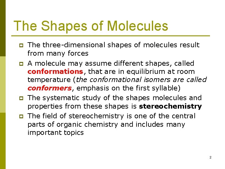The Shapes of Molecules p p The three-dimensional shapes of molecules result from many