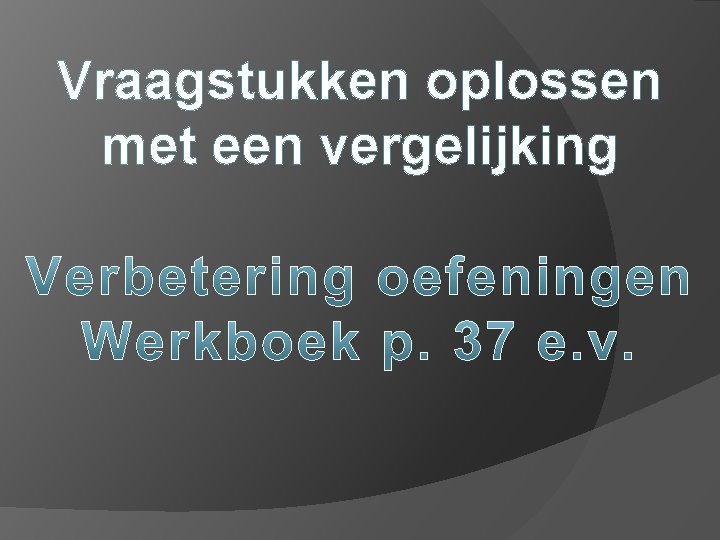 Vraagstukken oplossen met een vergelijking 