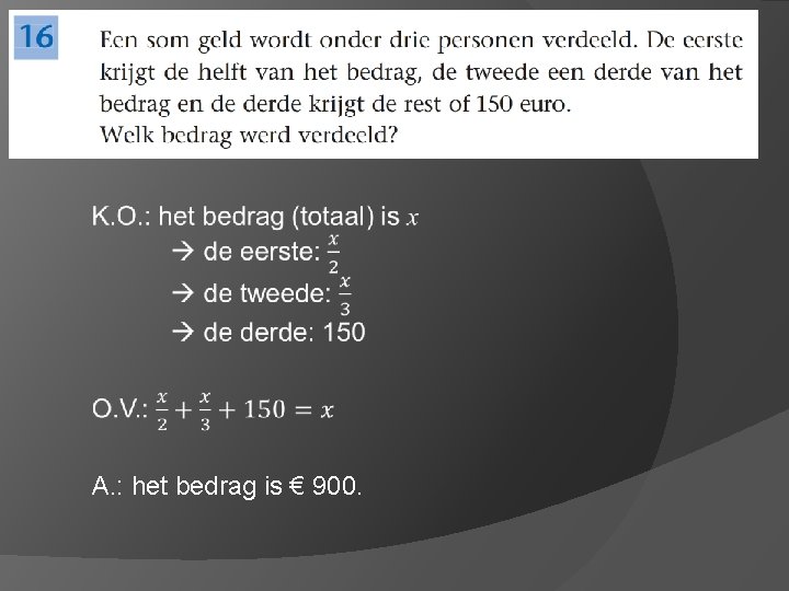  A. : het bedrag is € 900. 