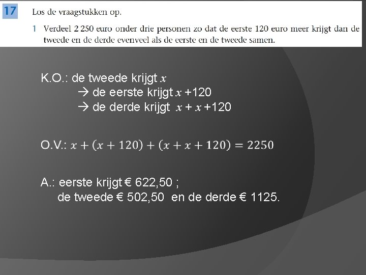 K. O. : de tweede krijgt x de eerste krijgt x +120 de derde