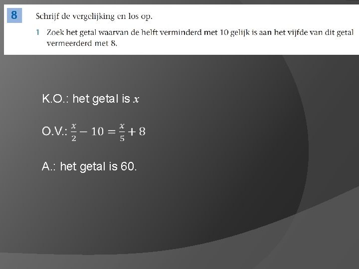 K. O. : het getal is x A. : het getal is 60. 
