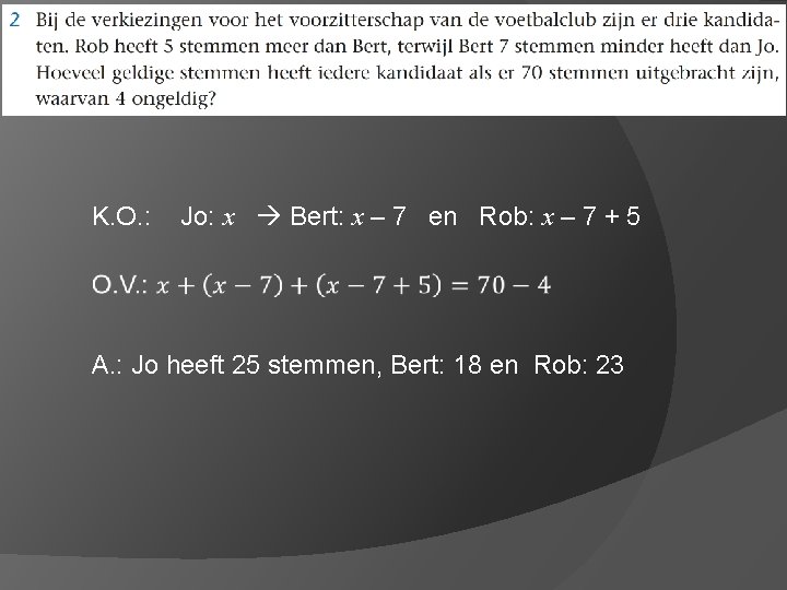 K. O. : Jo: x Bert: x – 7 en Rob: x – 7