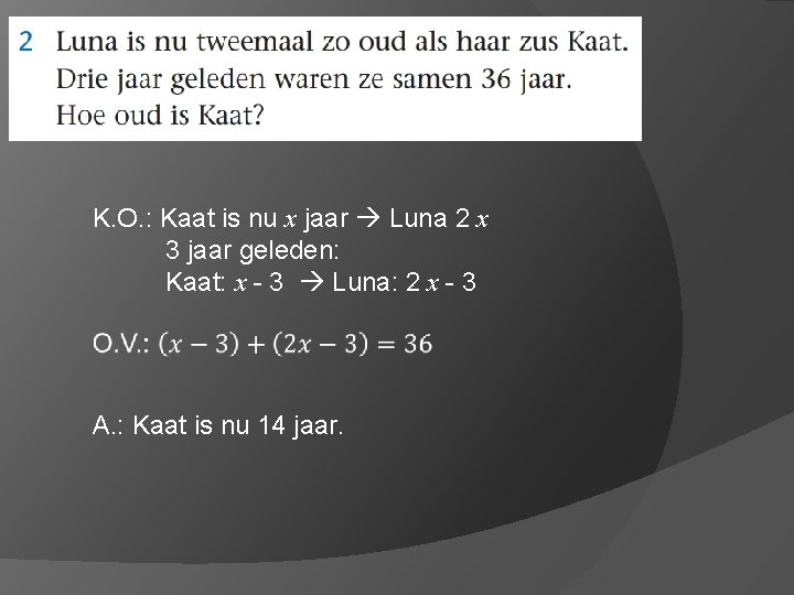 K. O. : Kaat is nu x jaar Luna 2 x 3 jaar geleden: