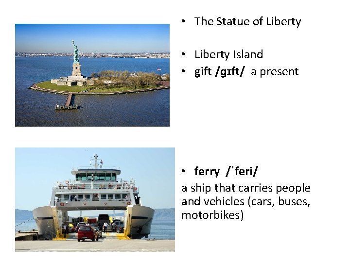  • The Statue of Liberty • Liberty Island • gift /ɡɪft/ a present