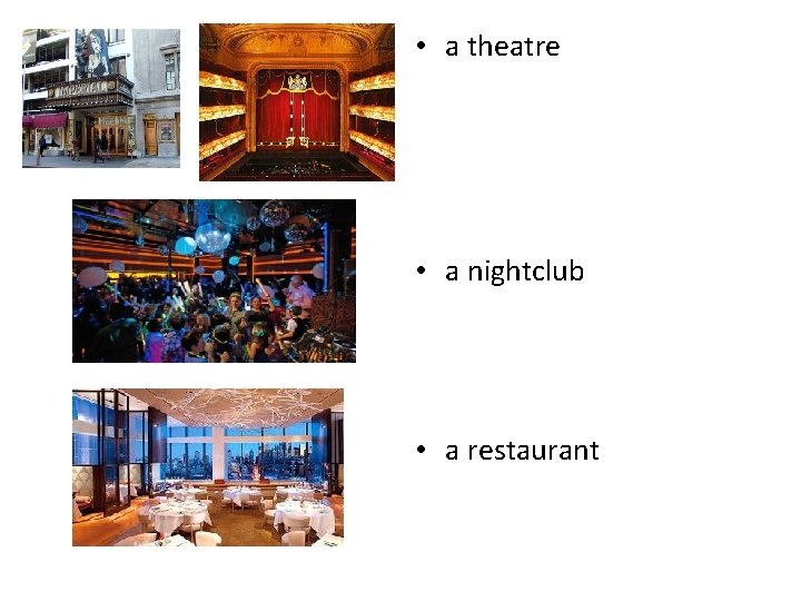  • a theatre • a nightclub • a restaurant 
