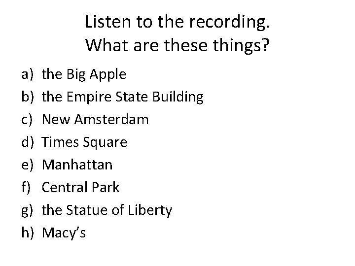 Listen to the recording. What are these things? a) b) c) d) e) f)