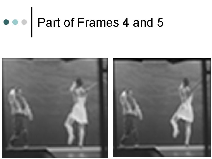 Part of Frames 4 and 5 Part of Frames 4 and 5