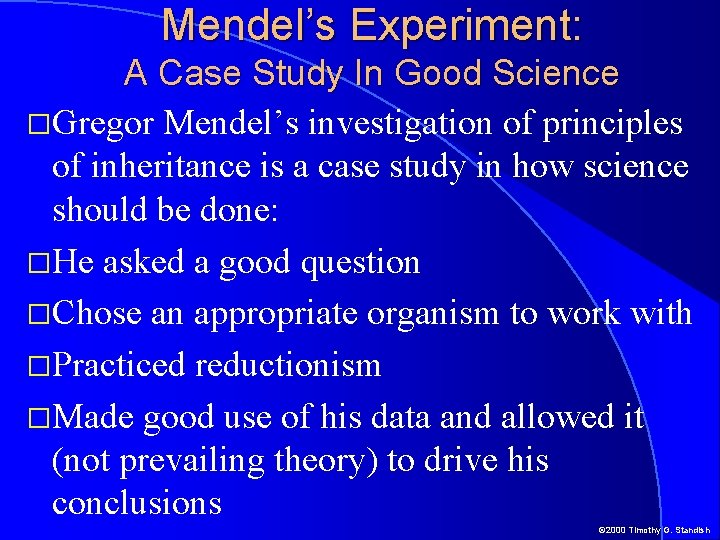 Mendel’s Experiment: A Case Study In Good Science �Gregor Mendel’s investigation of principles of