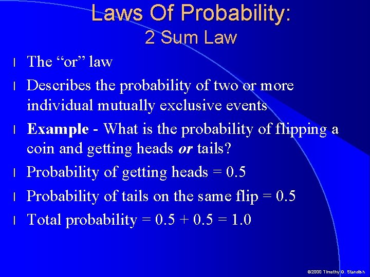 Laws Of Probability: 2 Sum Law l l l The “or” law Describes the