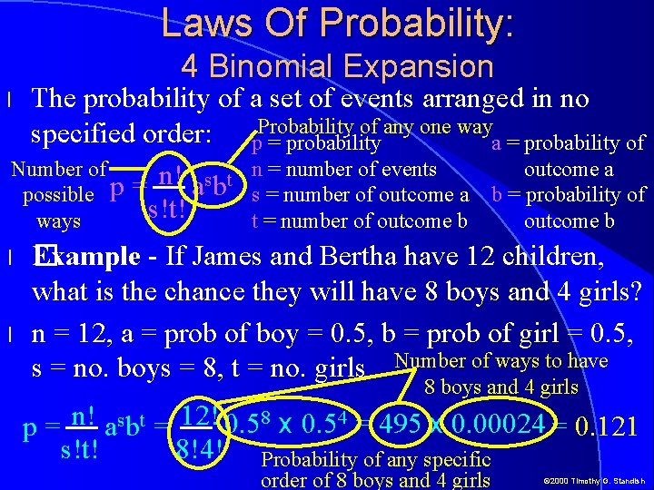 Laws Of Probability: 4 Binomial Expansion The probability of a set of events arranged