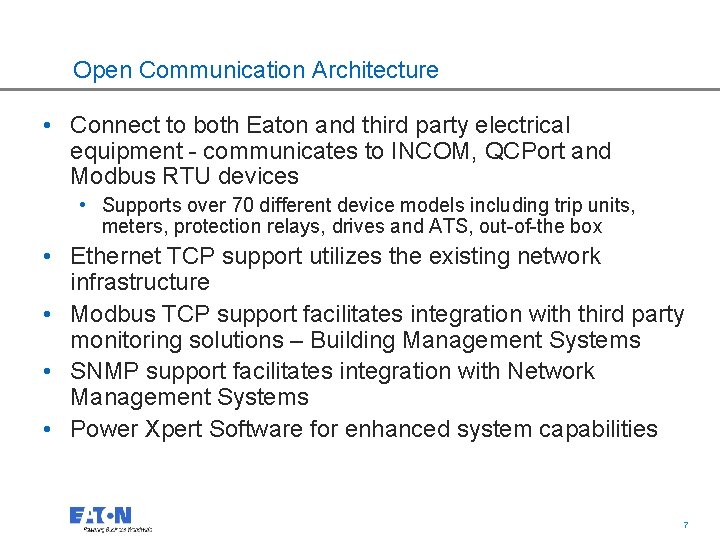 Open Communication Architecture • Connect to both Eaton and third party electrical equipment -