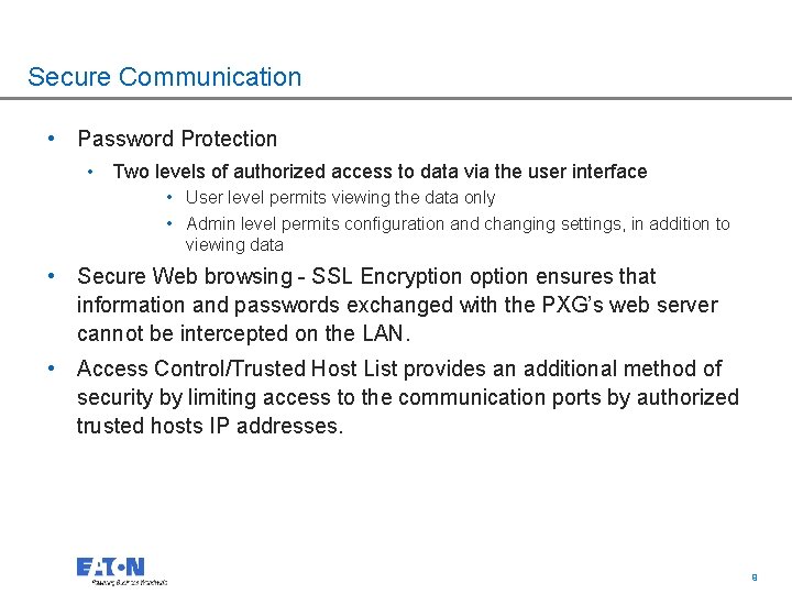 Secure Communication • Password Protection • Two levels of authorized access to data via
