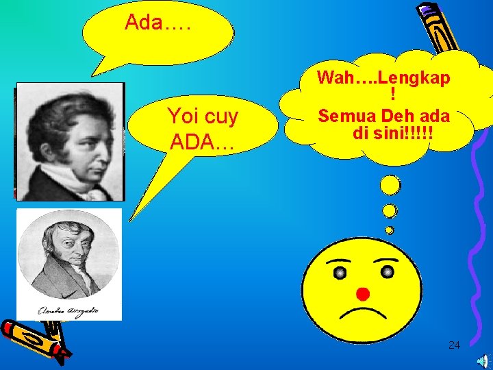 Em. . ya sama Ada…. dong! ADA…. Yoi cuy ADA… dong Kalo perbandingan Kalo