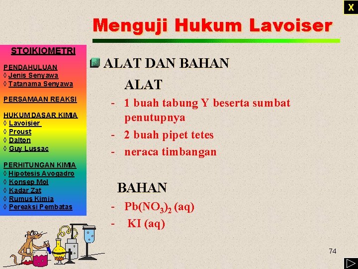 Menguji Hukum Lavoiser STOIKIOMETRI PENDAHULUAN ◊ Jenis Senyawa ◊ Tatanama Senyawa PERSAMAAN REAKSI HUKUM