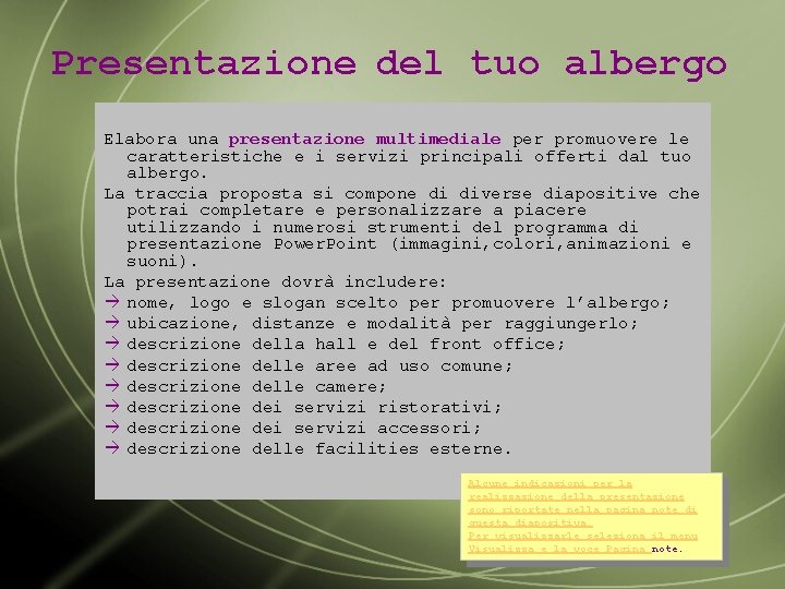 Presentazione del tuo albergo Elabora una presentazione multimediale per promuovere le caratteristiche e i